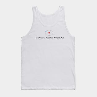 The Universe Revolves Around Me! Tank Top